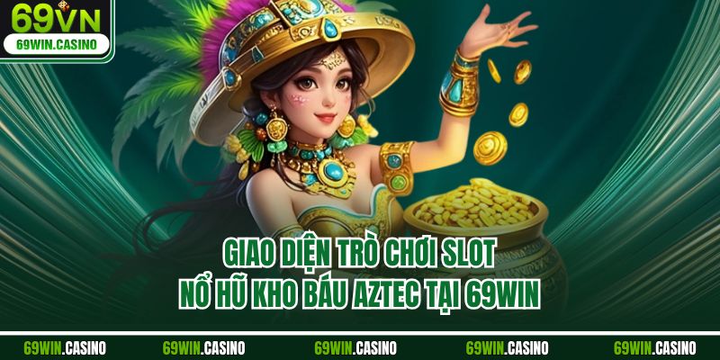 Giao diện trò chơi slot nổ hũ kho báu aztec tại 69WIN