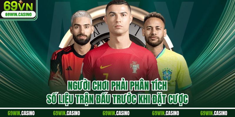 Người chơi phải phân tích số liệu trận đấu trước khi đặt cược